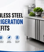 Top Benefits of Stainless Steel Refrigeration Equipment for Commercial Kitchens